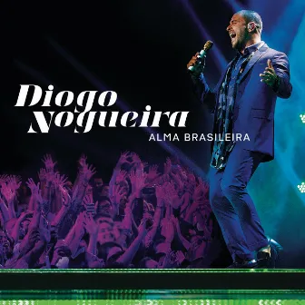 Alma Brasileira (Ao Vivo / Edição Especial) by Diogo Nogueira