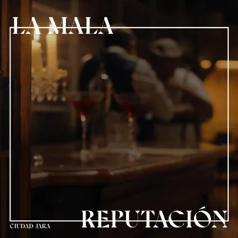 La mala reputación by Ciudad Jara