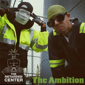 The Ambition by The Retarded Center