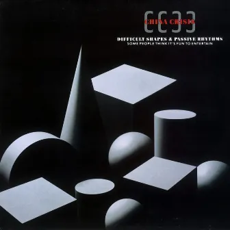 Difficult Shapes And Passive Rhythms Some People Think It's Fun To Entertain by China Crisis