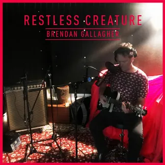 Restless Creature by Brendan Gallagher