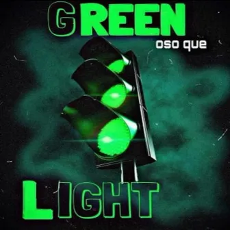 Greenlight by Oso Que