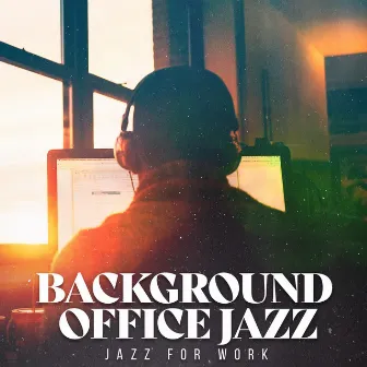 Background Office Jazz by Jazz for Work