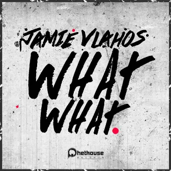 What What by Jamie Vlahos