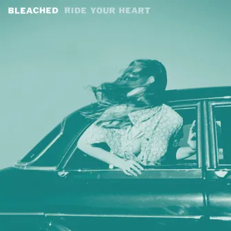 Ride Your Heart by Bleached