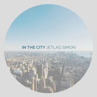 In the City by Jetlag Simon