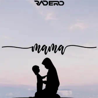 Mama by Radero