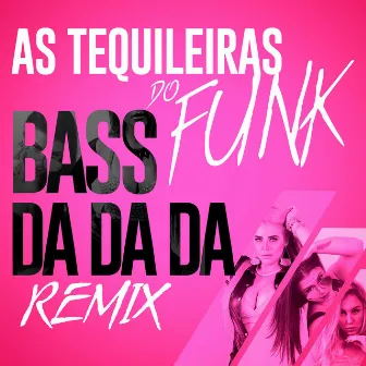 Bass Da Da Da (Sentadão) [Remix] by As Tequileiras do Funk