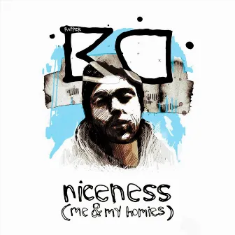 Niceness (Me & my homies) by Rapper kC