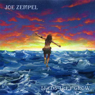 Seeds They Grow by Joe Zempel