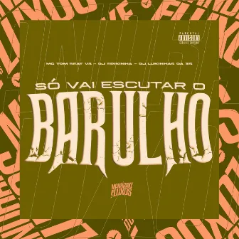 Só vai escutar o barulho by DJ Erikinha