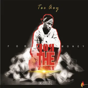 For The Money by TEE AEY