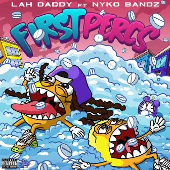 First Percs by Lah Daddy