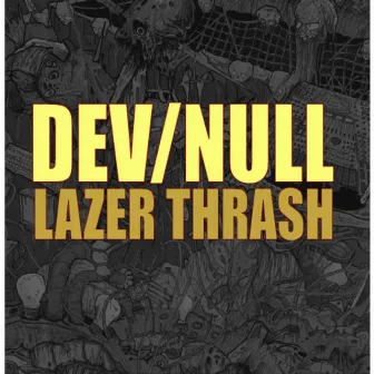 Lazer Thrash by Dev/Null