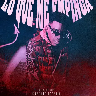 Lo Que Me Empinga by Charlie Maykol