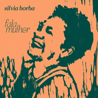 Fala Mulher by Silvia Borba