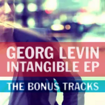 Intangible EP - The Bonus Tracks by Georg Levin