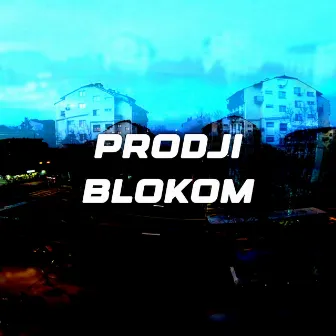 PRODJI BLOKOM by Bubanj Blok