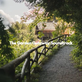 The Garden Getaway Soundtrack by Acoustic Cafe Music