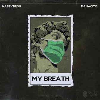 My Breath by Nastybros