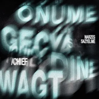 öňüme geçýä’ diňe wagt / CHIEF by SazYelme