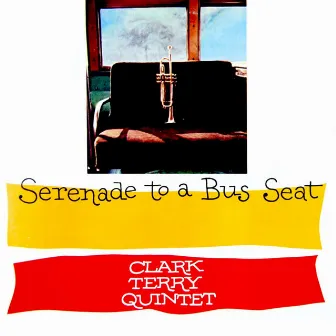 Serenade To A Bus Seat by Clark Terry Quintet