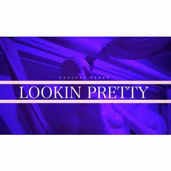 Lookin' Pretty by Goddess Venus