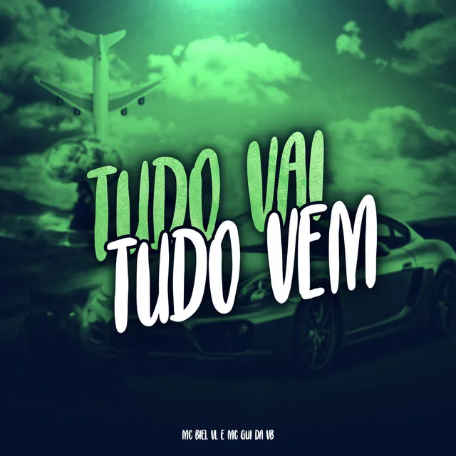 Tudo Vai Tudo Vem