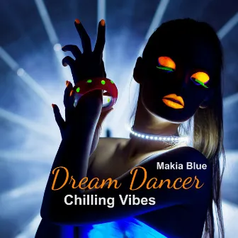 Dream Dancer: Chilling Vibes by Makia Blue