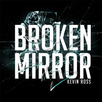 Broken Mirror by Kevin Ross