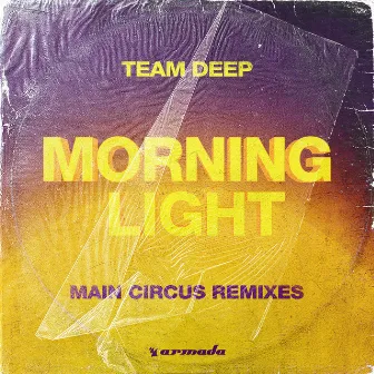 Morninglight (Main Circus Remixes) by Team Deep