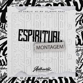 Montagem Espiritual by DJ MANO MAXX