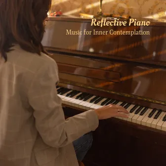 Reflective Piano: Music for Inner Contemplation by Relaxing Coffee Shop