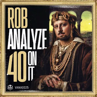 40 On It by Rob Analyze