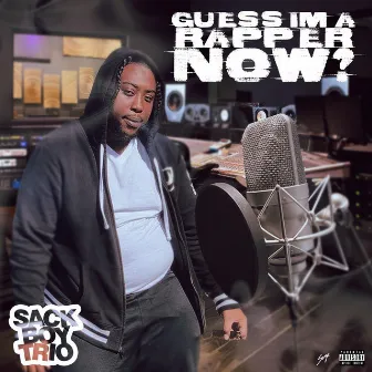 Guess I'm a Rapper Now ? by Sack Boy Trio