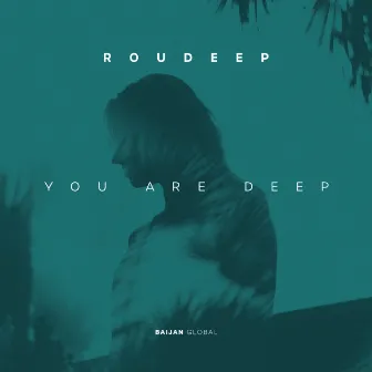 You Are Deep by Roudeep