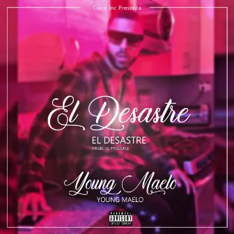 El Desastre by Young Maelo