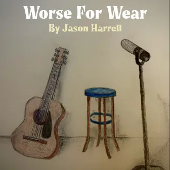 Worse for Wear by Jason Harrell