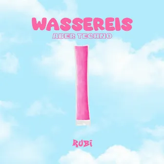 WASSEREIS (aber Techno) by Rubi