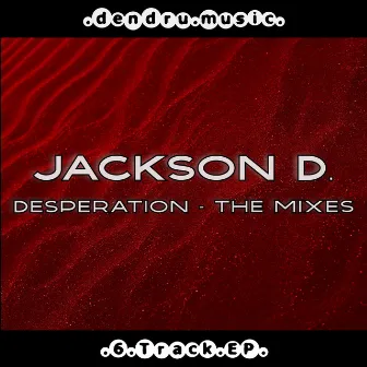 Desperation - The Mixes by Jackson D.