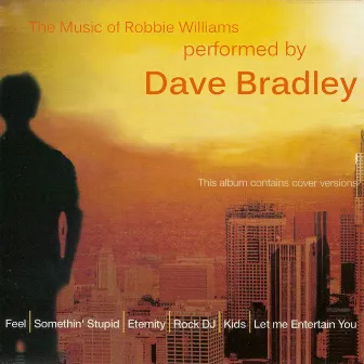 The Music of Robbie Williams by Dave Bradley