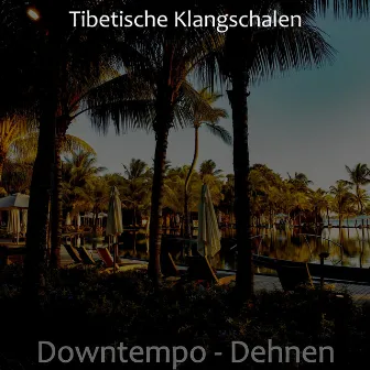 Downtempo - Dehnen by Tibetische Klangschalen