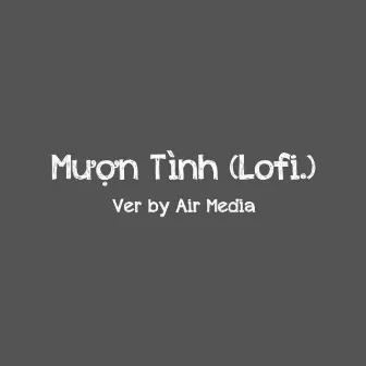 Mượn Tình (Lofi Ver.) by BÌN