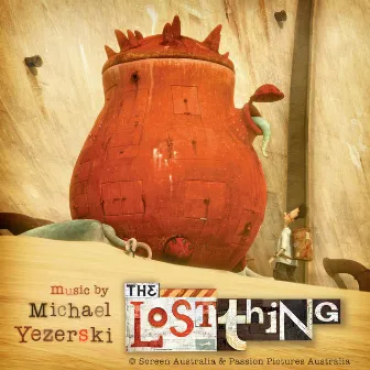 The Lost Thing - Original Soundtrack by Michael Yezerski