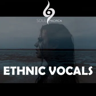 Ethnic Vocals by Soulpacifica