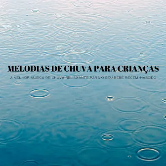 Melodias De Chuva Para Crianças: A Melhor Música De Chuva Relaxante Para O Seu Bebê Recém -Nascido by Chuva