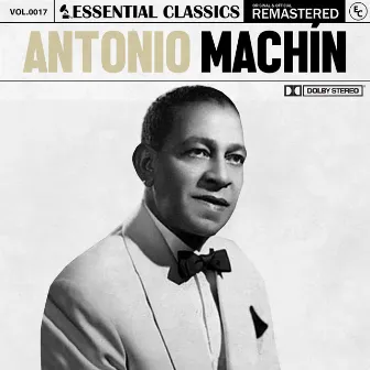 Essential Classics, Vol. 17: Antonio Machín by Antonio Machín