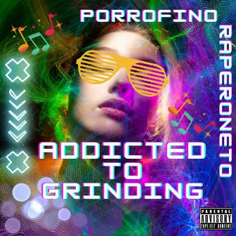 Addicted To Grinding by Porrofino