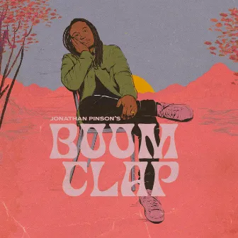 Jonathan Pinson's Boom Clap by Jonathan Pinson's Boom Clap