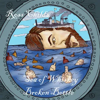 Sea Of Whiskey / Broken Bottle by Ross Childs